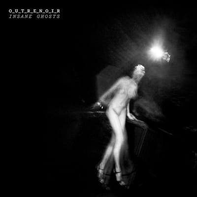 O U T R E N O I R - Insane Ghosts (LP)