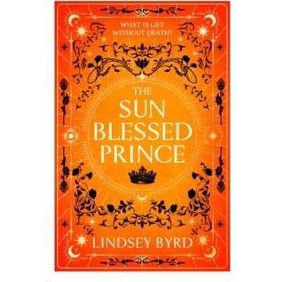 The Sun Blessed Prince - A Tale Of Two Crowns - Lindsey Byrd