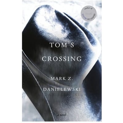 Tom's Crossing - Mark Z. Danielewski
