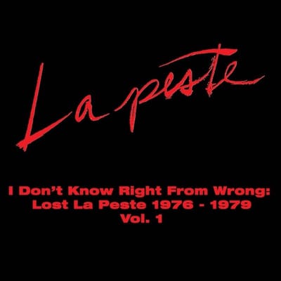 La Peste - I Don't Know Right From Wrong: Lost La Peste 1976-1979 Vol. 1 (2 LP)