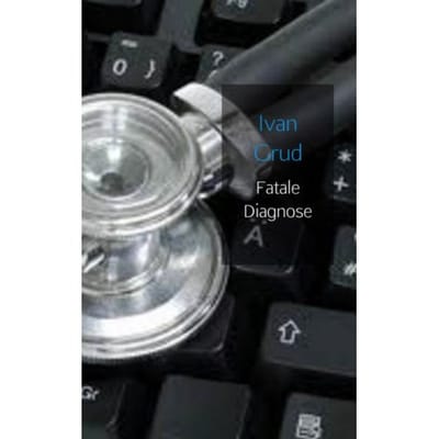 Fatale Diagnose - Ivan Grud