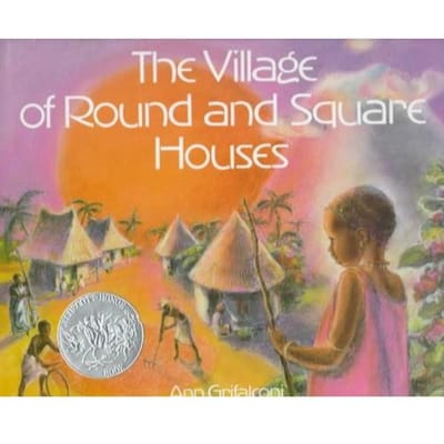 The Village Of Round And Square Houses - Ann Grifalconi