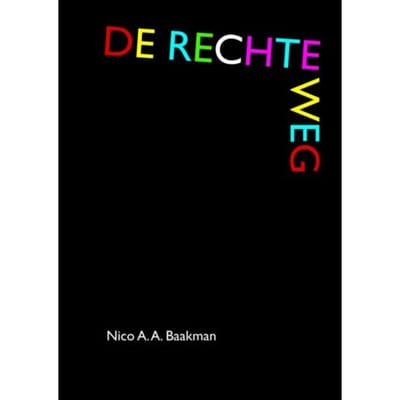 De Rechte Weg - Nico A.A. Baakman