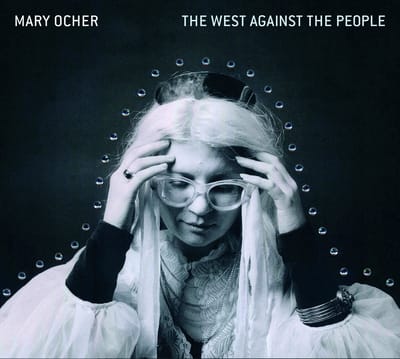 Mary Ocher - The West Against The People (LP)