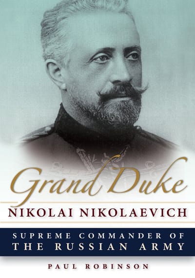 Grand Duke Nikolai Nikolaevich - Paul Robinson