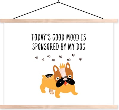 Posterhanger incl. Poster 120x90 cm - Schoolplaat - Quotes - Today's good mood is sponsored by my dog - Spreuken - Honden - Textielposter - Blanke latten