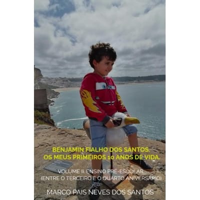 Benjamin Fialho Dos Santos. Os Meus Primeiros 10 Anos De Vida. - Marco Pais Neves Dos Santos