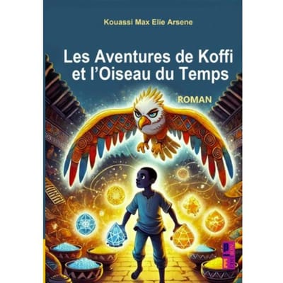 Les Aventures De Koffi Et L’oiseau Du Temps - Kouassi Max Elie Arsène
