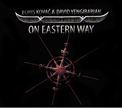 Boris Kovac & David Yengibarian - On Eastern Way (CD)