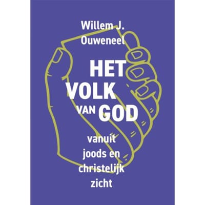 Het Volk Van God - Joods Christelijke Trilogie - Willem J. Ouweneel