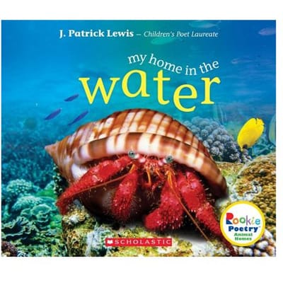 My Home In The Water (Rookie Poetry: Animal Homes) - J. Patrick Lewis