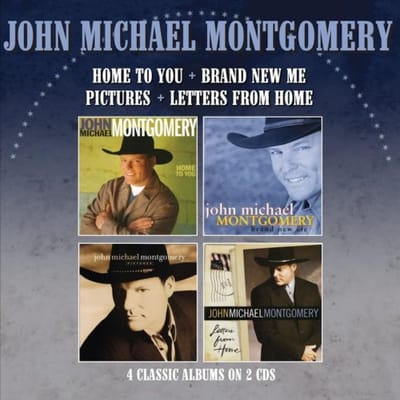 Home To You + Brand New Me + Pictures + Letters From Home - John Michael Montgomery