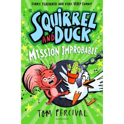 Squirrel And Duck: Mission Improbable - Tom Percival