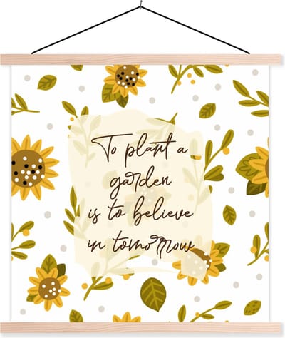 Posterhanger incl. Poster 40x40 cm - Schoolplaat - Quotes - To plant a garden is to believe in tomorrow - Spreuken - Textielposter - Blanke latten