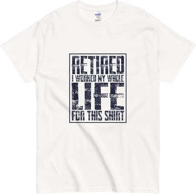 T Shirt met Pensioen Quote - Funny Retirement Shirt - Voor Gepensioneerden - Dames Heren - Wit - L