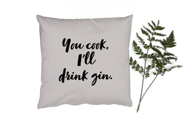 Sierkussens - Kussentjes Woonkamer - 40x40 cm - You cook, I'll drink gin - Quotes - Spreuken - Gin