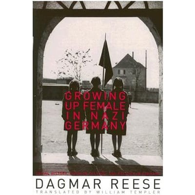 Growing Up Female In Nazi Germany - Dagmar Reese