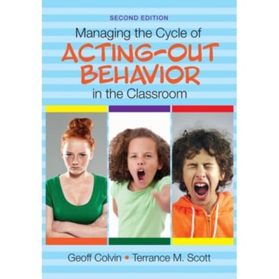 Managing The Cycle Of Acting-Out Behavior In The Classroom - Colvin