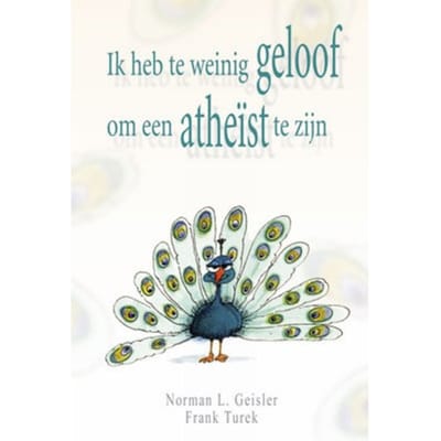 Ik Heb Te Weinig Geloof Om Een Atheïst Te Zijn - N.L. Geisler