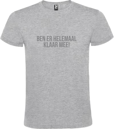 Grijs T shirt met print van "Ben er helemaal klaar mee! " print Zilver size XXXXL