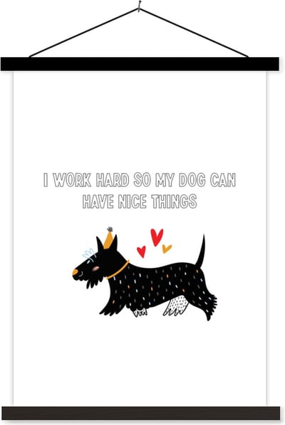 Posterhanger incl. Poster 60x80 cm - Schoolplaat - Quotes - I work hard so my dog can have nice things - Honden - Spreuken - Textielposter - Zwarte latten