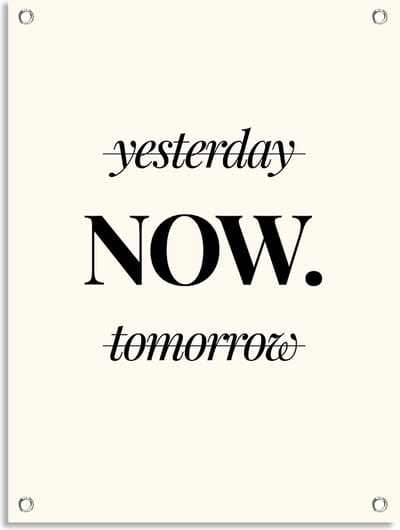 PosterGuru - Tuinposter Tekst - Yesterday NOW Tomorrow - Mindset - 40 x 50 cm