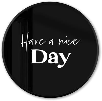Poster in lijst Rond - Fotolijst 60x60 cm - Posters - Have a nice day - Quotes - Zwart - Spreuken - Ronde posterlijst zwart - Decoratie - Wanddecoratie woonkamer - Muurdecoratie slaapkamer