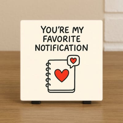 Wenstegel “You’re My Favorite Notification” – Schattig Cadeau – Hip trendy tegeltje – Stijlvolle Woondecoratie met Boodschap – Trendy nu