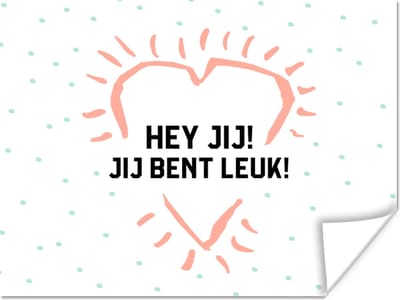 Poster Quotes - Hey jij! Jij bent leuk! - Spreuken - Complimenten - 160x120 cm XXL