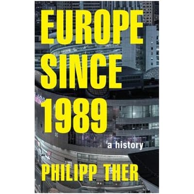 Europe Since 1989 - Philipp Ther