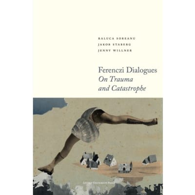 Ferenczi Dialogues - Figures Of The Unconscious - Raluca Soreanu