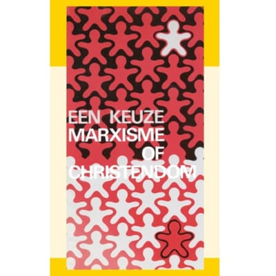 Een Keuze Marxisme Of Christendom - J.I. van Baaren