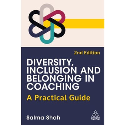 Diversity, Inclusion And Belonging In Coaching - Salma Shah