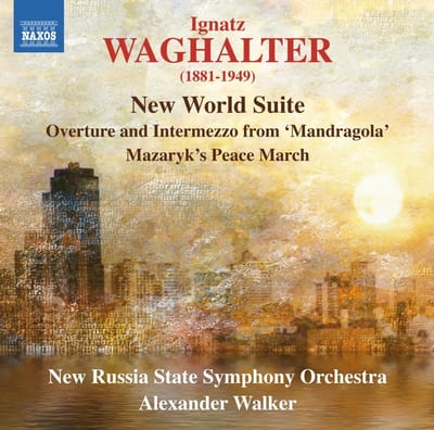 New Russia State Symphony Orchestra, Alexander Walker - Waghalter: New World Suite, Overture And Intermezzo From 'Mandragola', Masaryk's Peace March (CD)