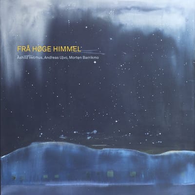 Åshild Vetrhus, Andreas Ulvo, Morten Barrikmo - Frå høge Himmel (CD)