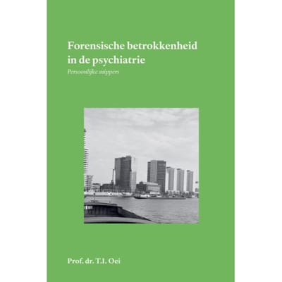 Forensische Betrokkenheid In De Psychiatrie - Prof. dr. T.I. Oei
