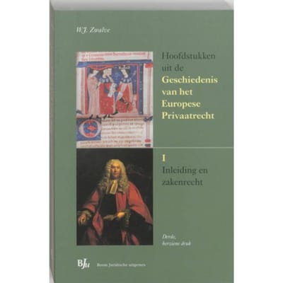 Hoofdstukken Uit De Geschiedenis Van Het Europese Privaatrecht / I - W.J. Zwalve