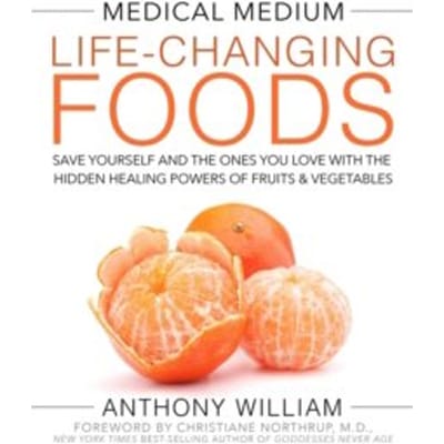 Medical medium life-changing foods : save yourself and the ones you love with the hidden healing - Anthony William