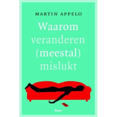 Waarom Veranderen (Meestal) Mislukt - Martin Appelo