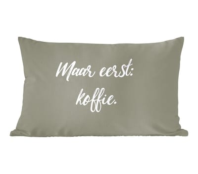 Sierkussens - Kussentjes Woonkamer - 60x40 cm - Spreuken - Maar eerst: koffie - Quotes - Koffie