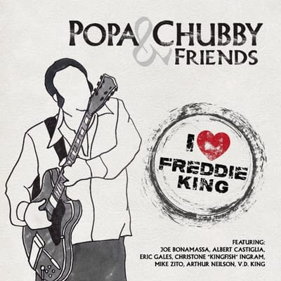I Love Freddie King - Popa Chubby And Friends
