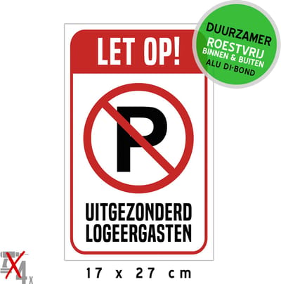 Pictogram/ bord Dibond | Parkeerverbod - "Let op! - Uitgezonderd logeergasten" | 17 x 27 cm | Hier niet parkeren | Logeren| Vrijhouden | Parkeerplaats | Parking | Duurzaam | Roestvrij | 1 stuk