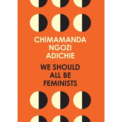 We Should All Be Feminists - Chimamanda Ngozi Adichie