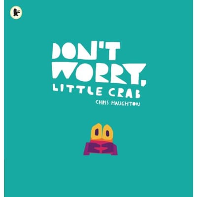 Don't Worry, Little Crab - Chris Haughton