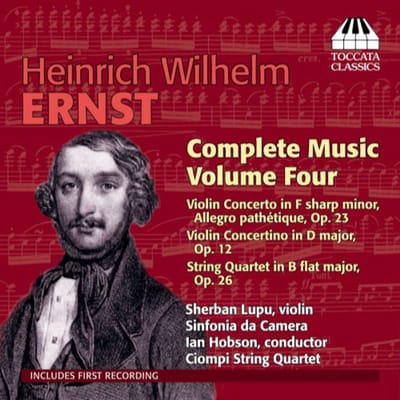 Sherban Lupu, Sinfonia Da Camera, Ian Hobson, Ciompi Quartet - Heinrich Wilhelm Ernst: Complete Music, Volume 4 (CD)
