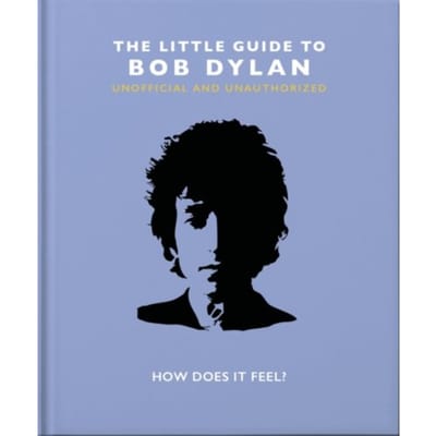 The Little Guide To Bob Dylan - Little Books Of Music - OH