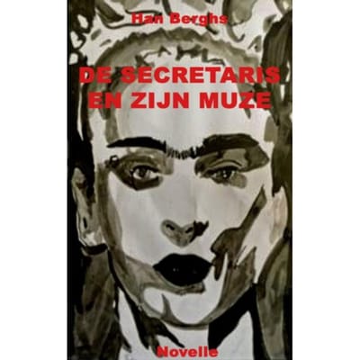 De Secretaris En Zijn Muze - Han Berghs