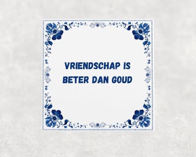 Spreuk tegel 15x15 cm Vriendschap is beter dan goud