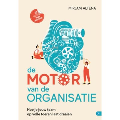 De Motor Van De Organisatie - Hoe Dan? Serie - Mirjam Altena