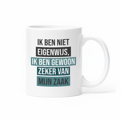 “Ik Ben Niet Eigenwijs, Ik Ben Gewoon Zeker van Mijn Zaak” Mok – Grappige Nederlandse Zelfvertrouwen Tekst Koffiemok 330 ml